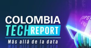 ¡Llega a Colombia la tercera edición del Colombia Tech Report! Le contamos cómo su startup puede ser parte del mapeo más grande del país